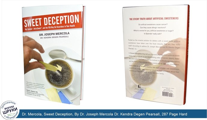 Dr. Mercola, Sweet Deception, By Dr. Joseph Mercola Dr. Kendra Degen Pearsall, 287 Page Hard Cover Book