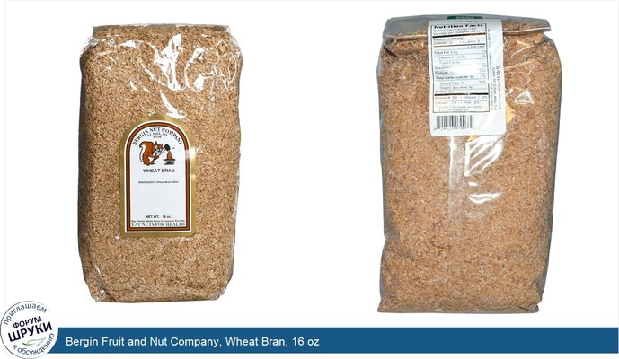 Bergin Fruit and Nut Company, Wheat Bran, 16 oz