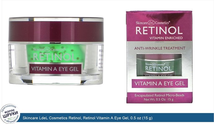 Skincare LdeL Cosmetics Retinol, Retinol Vitamin A Eye Gel, 0.5 oz (15 g)