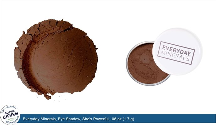 Everyday Minerals, Eye Shadow, She\'s Powerful, .06 oz (1.7 g)