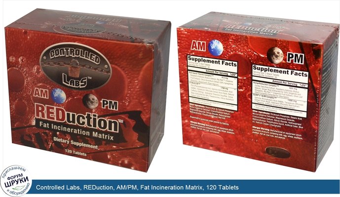 Controlled Labs, REDuction, AM/PM, Fat Incineration Matrix, 120 Tablets
