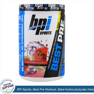 BPI_Sports__Best_Pre_Workout__Beta_Hydroxybutyrate_Ketone_Energy_Formula__Watermelon_Ice__11.1...jpg
