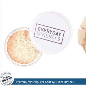 Everyday_Minerals__Eye_Shadow__Na_na_hey_hey.jpg